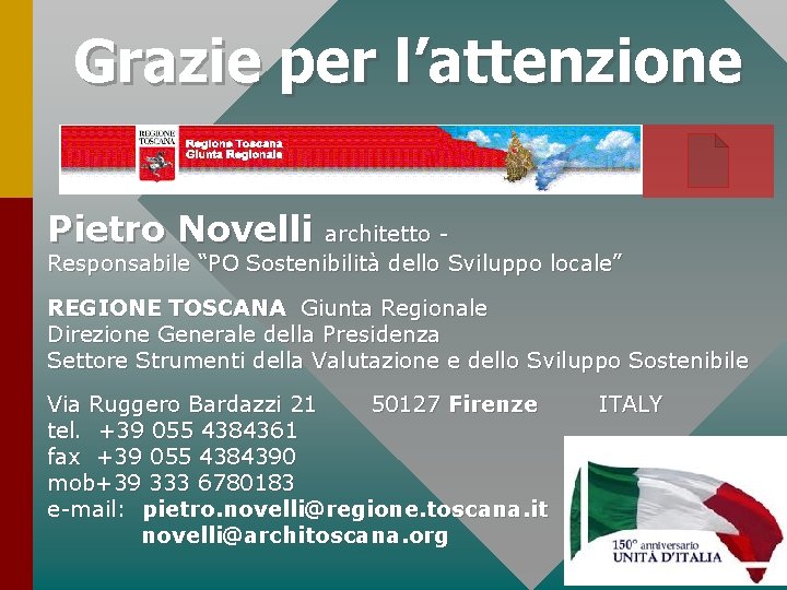 Grazie per l’attenzione Pietro Novelli architetto Responsabile “PO Sostenibilità dello Sviluppo locale” REGIONE TOSCANA