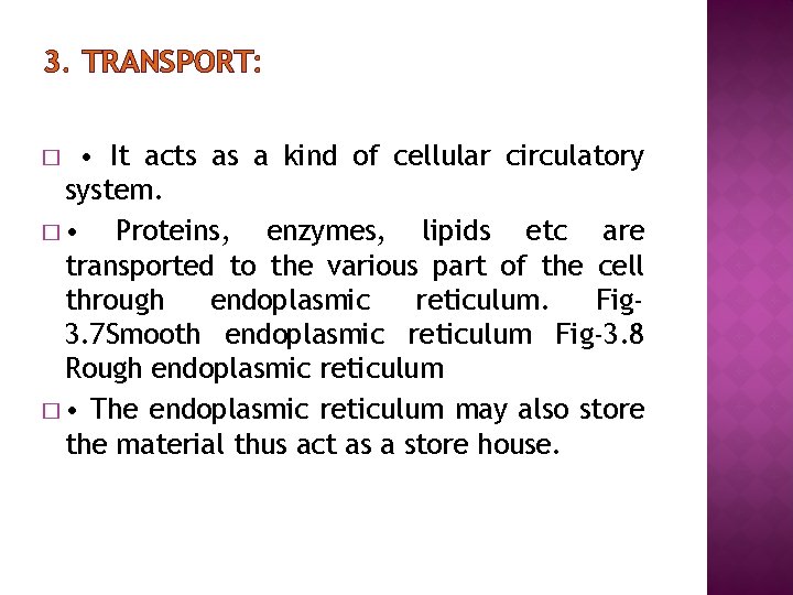 3. TRANSPORT: • It acts as a kind of cellular circulatory system. � • 3. TRANSPORT: • It acts as a kind of cellular circulatory system. � •