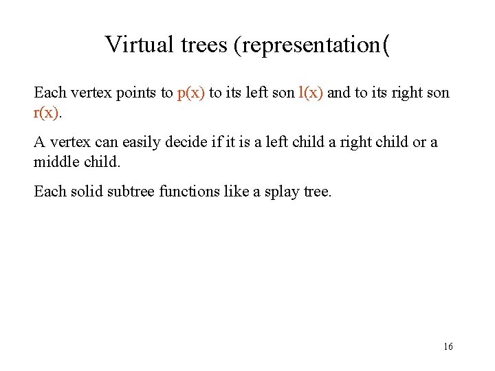 Virtual trees (representation( Each vertex points to p(x) to its left son l(x) and