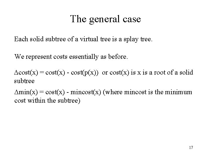 The general case Each solid subtree of a virtual tree is a splay tree.