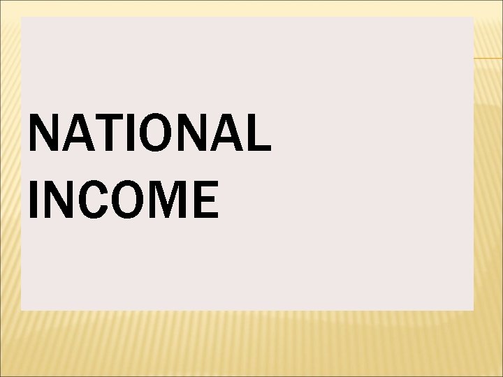 NATIONAL INCOME 