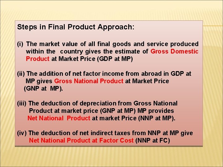 Steps in Final Product Approach: (i) The market value of all final goods and
