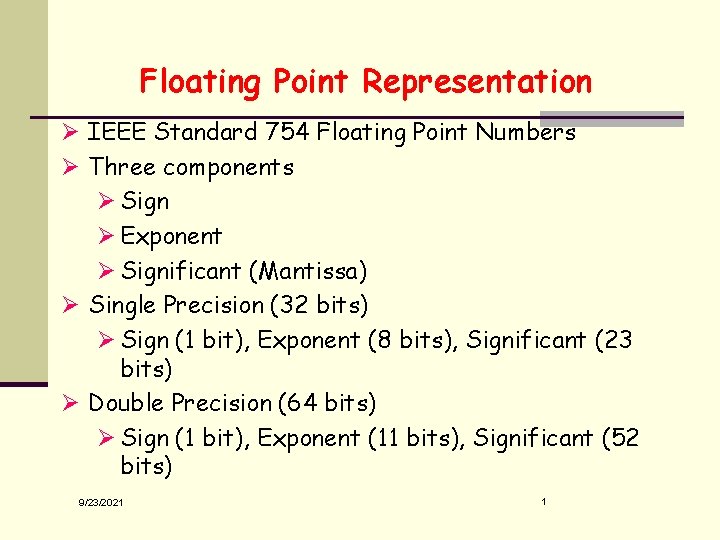 Floating Point Representation Ø IEEE Standard 754 Floating Point Numbers Ø Three components Ø