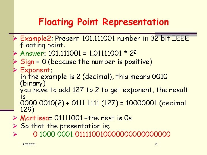 Floating Point Representation Ø Example 2: Present 101. 111001 number in 32 bit IEEE