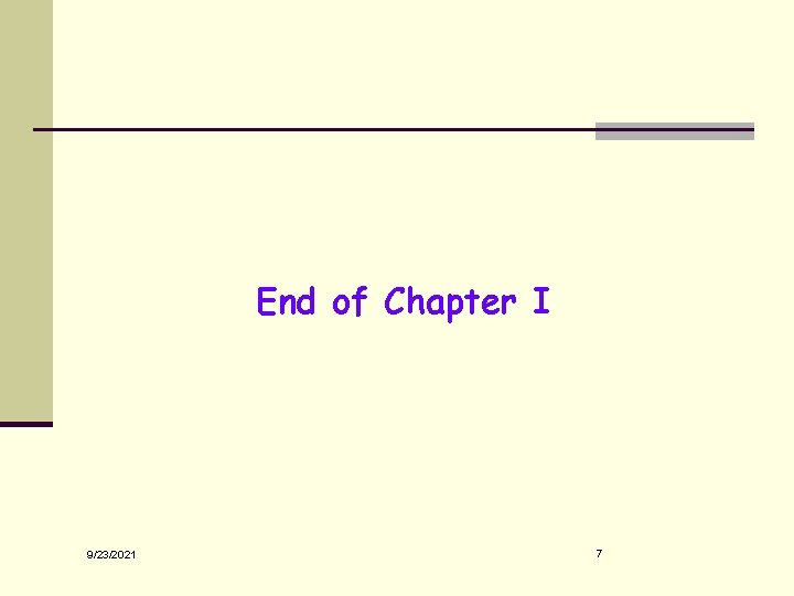 End of Chapter I 9/23/2021 7 