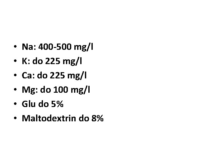  • • • Na: 400 -500 mg/l K: do 225 mg/l Ca: do