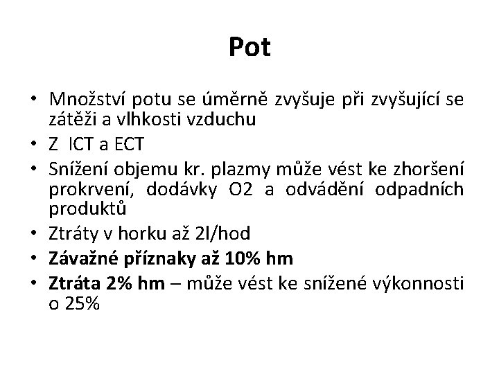 Pot • Množství potu se úměrně zvyšuje při zvyšující se zátěži a vlhkosti vzduchu