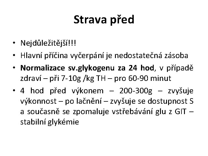 Strava před • Nejdůležitější!!! • Hlavní příčina vyčerpání je nedostatečná zásoba • Normalizace sv.