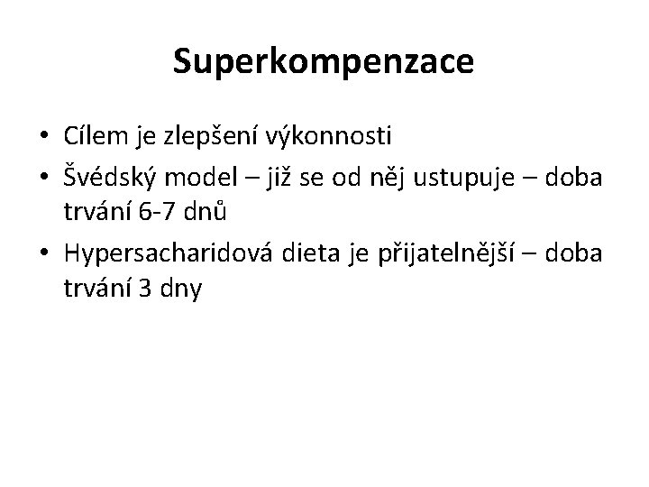 Superkompenzace • Cílem je zlepšení výkonnosti • Švédský model – již se od něj