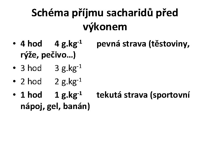 Schéma příjmu sacharidů před výkonem • 4 hod 4 g. kg-1 pevná strava (těstoviny,