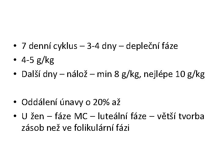  • 7 denní cyklus – 3 -4 dny – depleční fáze • 4