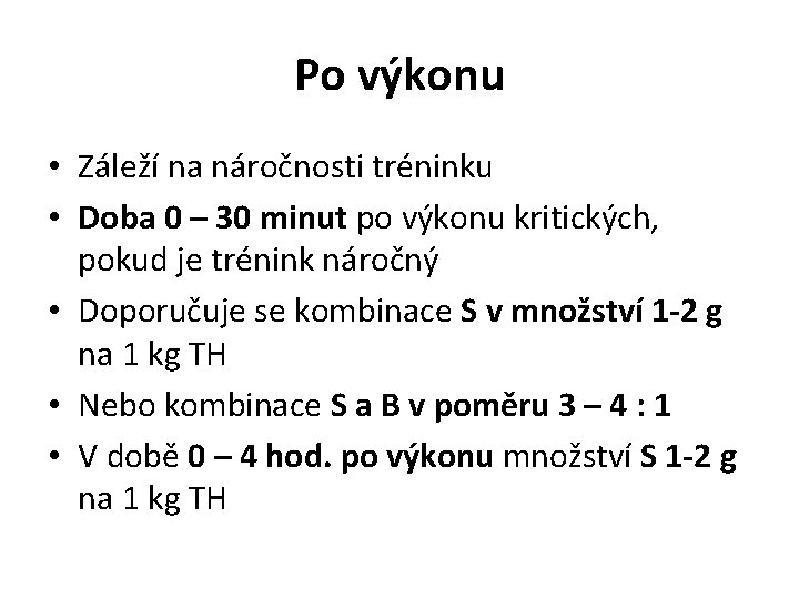 Po výkonu • Záleží na náročnosti tréninku • Doba 0 – 30 minut po