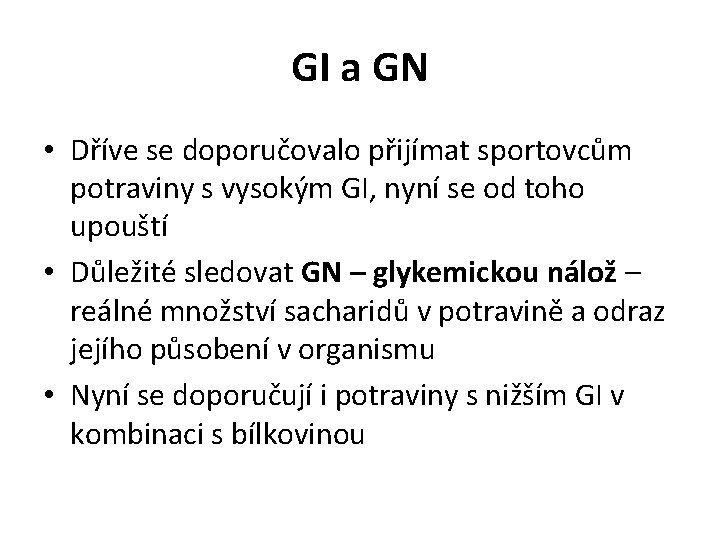 GI a GN • Dříve se doporučovalo přijímat sportovcům potraviny s vysokým GI, nyní