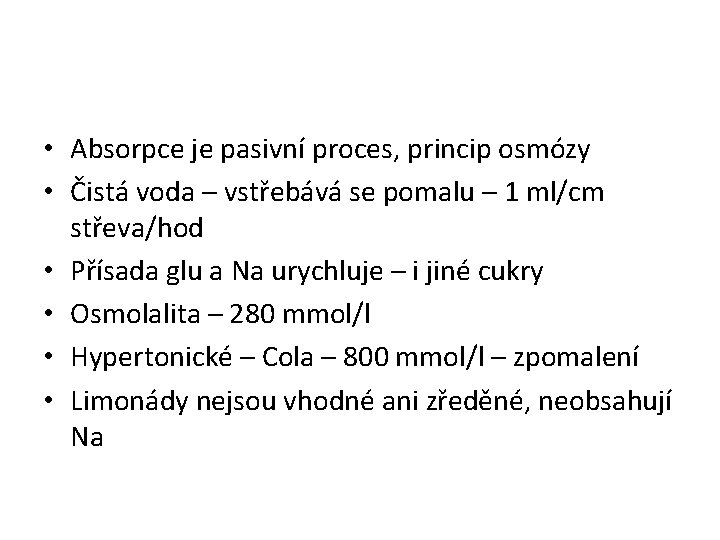  • Absorpce je pasivní proces, princip osmózy • Čistá voda – vstřebává se