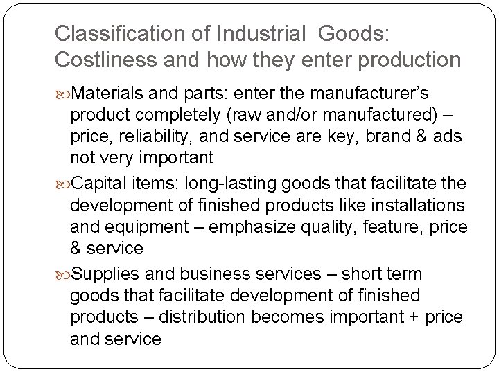 Classification of Industrial Goods: Costliness and how they enter production Materials and parts: enter