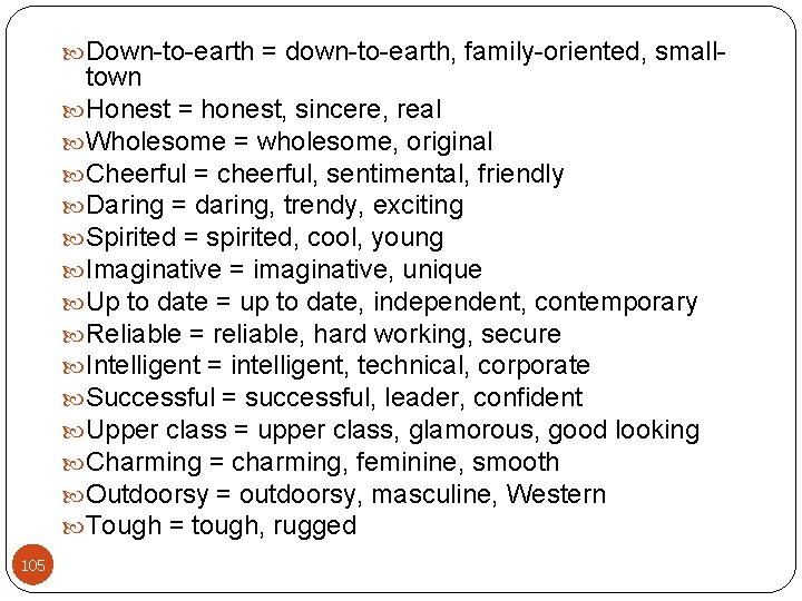  Down-to-earth = down-to-earth, family-oriented, small- town Honest = honest, sincere, real Wholesome =