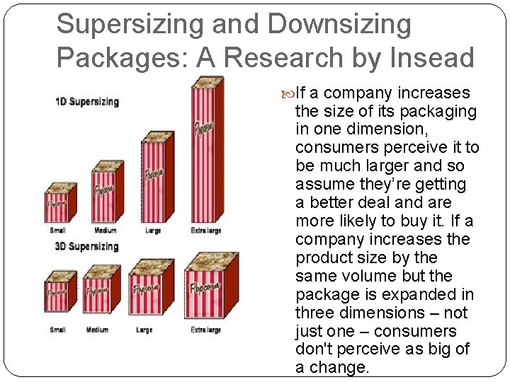 Supersizing and Downsizing Packages: A Research by Insead If a company increases the size