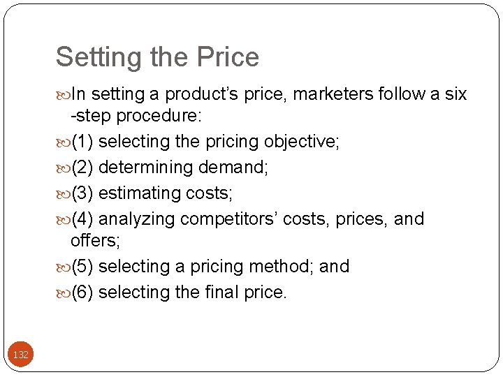 Setting the Price In setting a product’s price, marketers follow a six -step procedure: