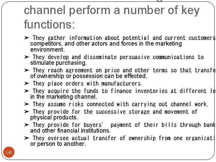 channel perform a number of key functions: ➤ They gather information about potential and