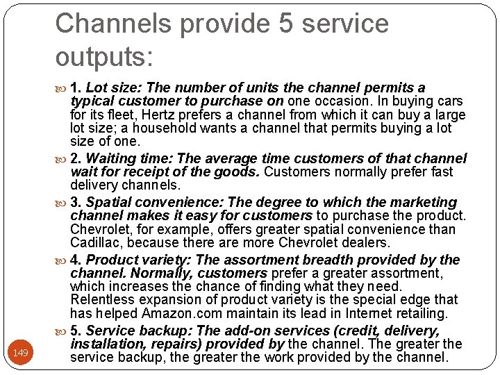 Channels provide 5 service outputs: 1. Lot size: The number of units the channel