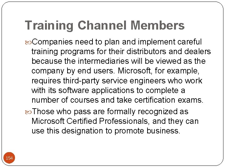 Training Channel Members Companies need to plan and implement careful training programs for their