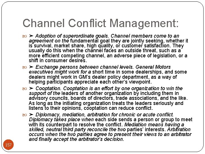 Channel Conflict Management: ➤ Adoption of superordinate goals. Channel members come to an agreement