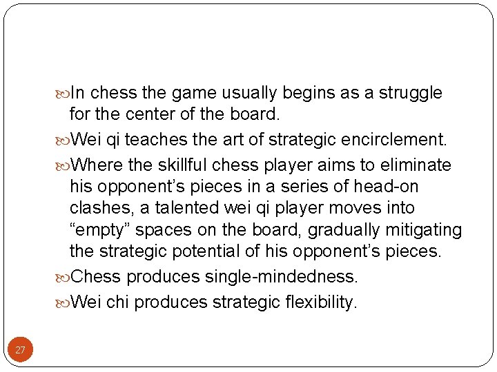  In chess the game usually begins as a struggle for the center of