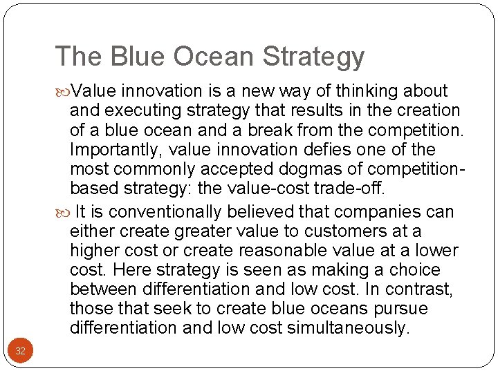 The Blue Ocean Strategy Value innovation is a new way of thinking about and