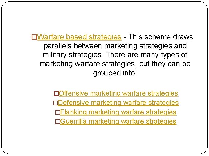 �Warfare based strategies - This scheme draws parallels between marketing strategies and military strategies.