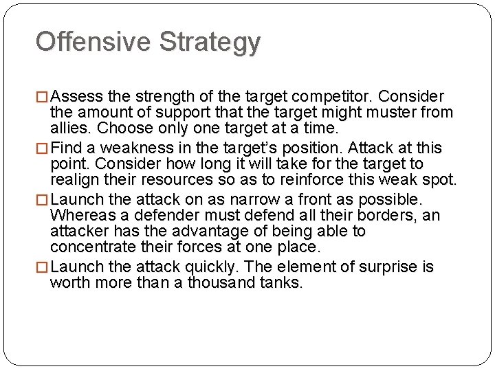 Offensive Strategy � Assess the strength of the target competitor. Consider the amount of