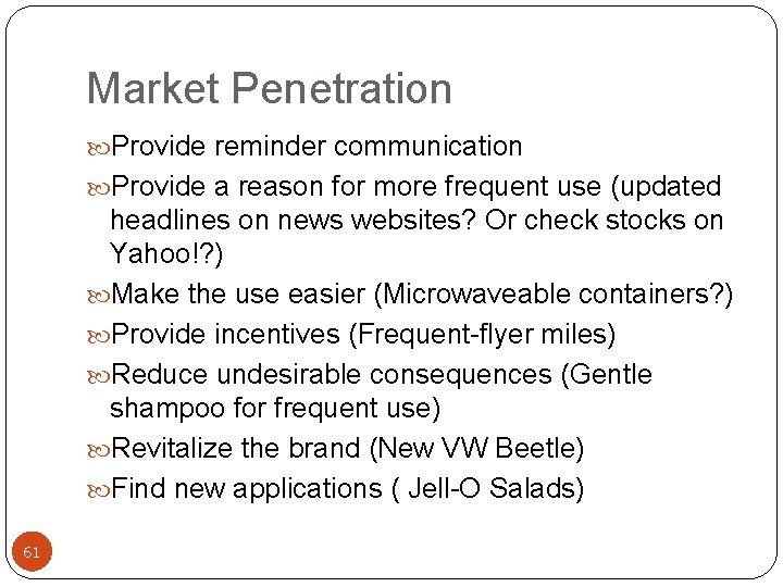 Market Penetration Provide reminder communication Provide a reason for more frequent use (updated headlines