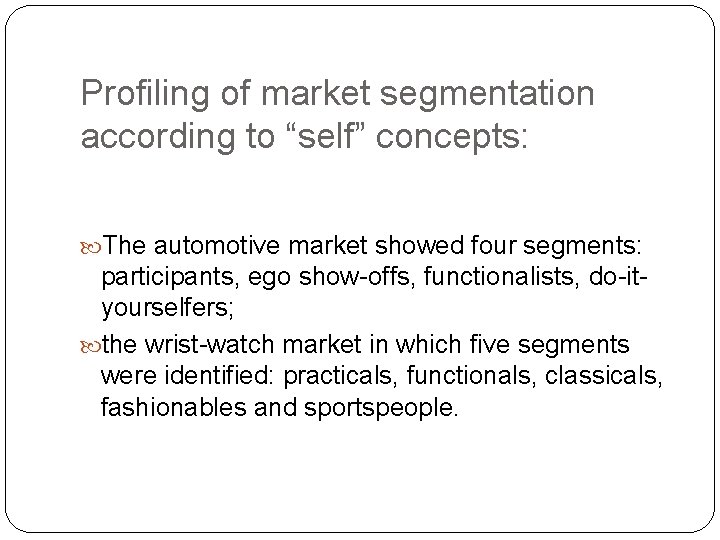 Profiling of market segmentation according to “self” concepts: The automotive market showed four segments: