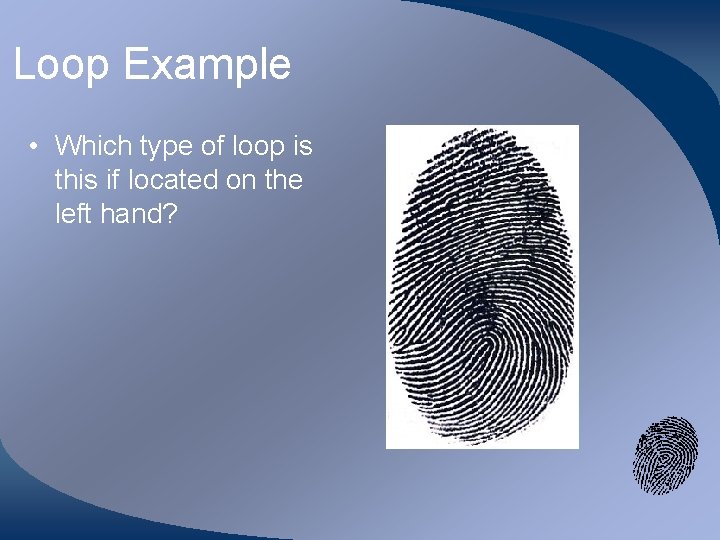 Loop Example • Which type of loop is this if located on the left