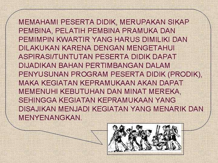 MEMAHAMI PESERTA DIDIK, MERUPAKAN SIKAP PEMBINA, PELATIH PEMBINA PRAMUKA DAN PEMIMPIN KWARTIR YANG HARUS