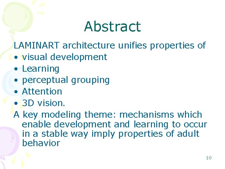 Abstract LAMINART architecture unifies properties of • visual development • Learning • perceptual grouping Abstract LAMINART architecture unifies properties of • visual development • Learning • perceptual grouping