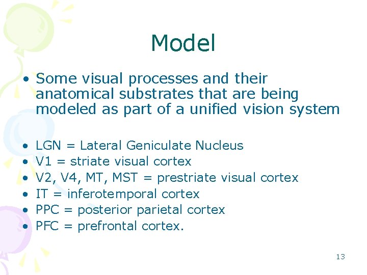 Model • Some visual processes and their anatomical substrates that are being modeled as Model • Some visual processes and their anatomical substrates that are being modeled as