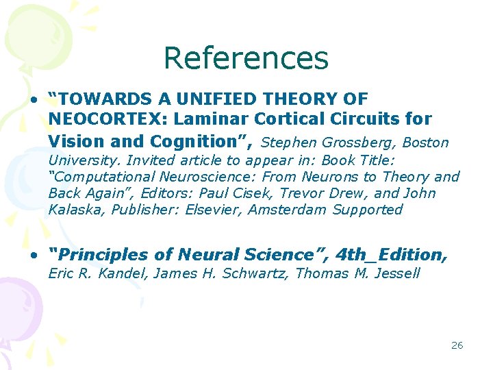 References • “TOWARDS A UNIFIED THEORY OF NEOCORTEX: Laminar Cortical Circuits for Vision and References • “TOWARDS A UNIFIED THEORY OF NEOCORTEX: Laminar Cortical Circuits for Vision and