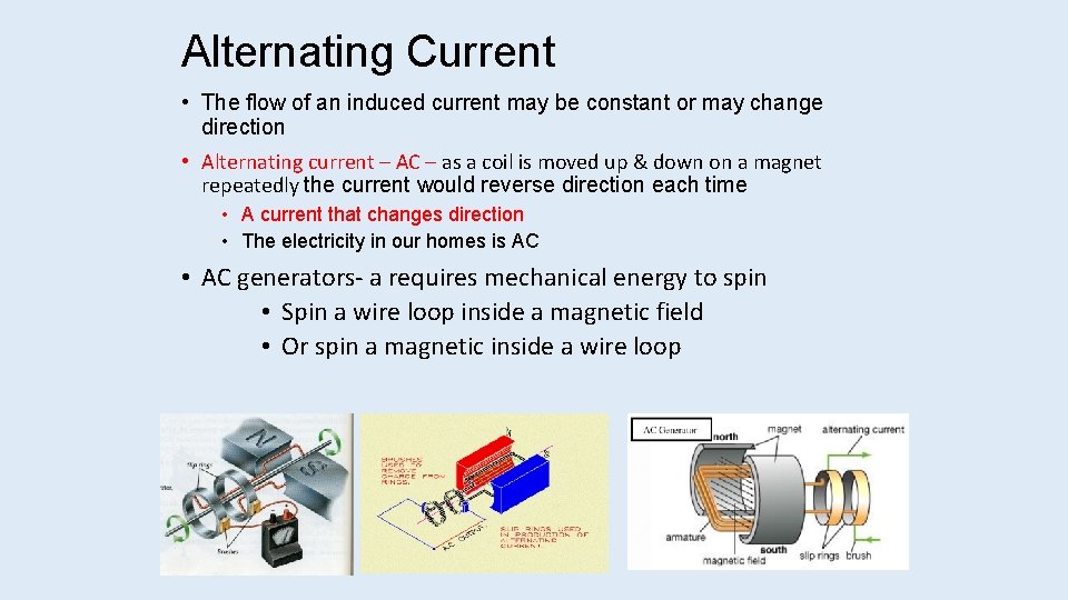 Alternating Current • The flow of an induced current may be constant or may