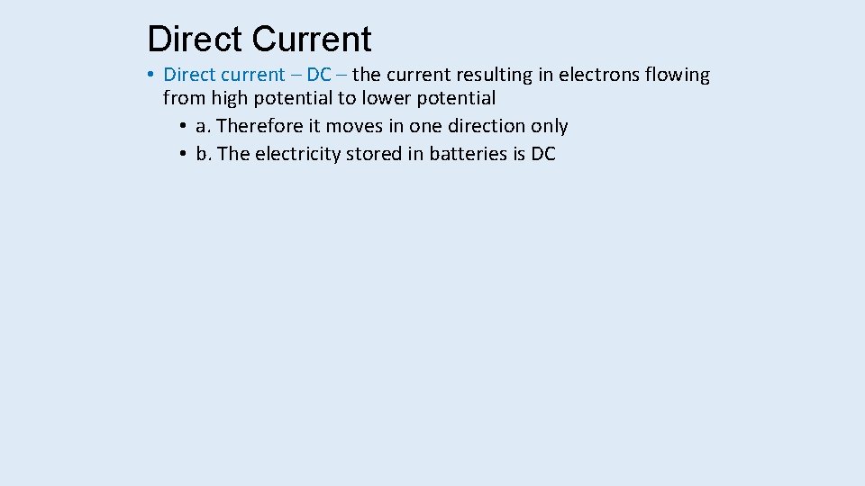 Direct Current • Direct current – DC – the current resulting in electrons flowing
