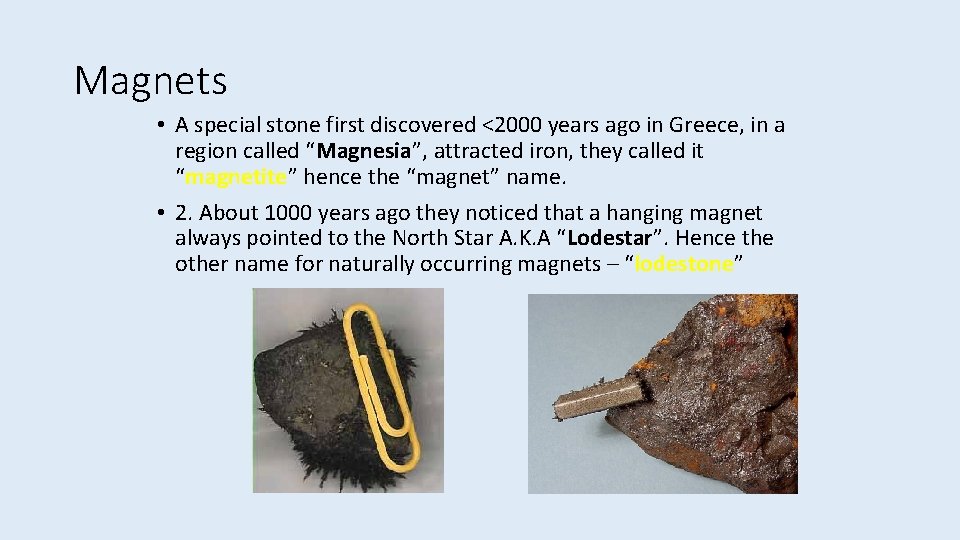 Magnets • A special stone first discovered <2000 years ago in Greece, in a