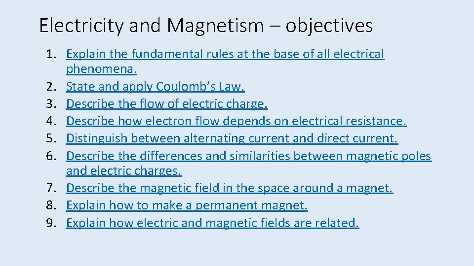 Electricity and Magnetism – objectives 1. Explain the fundamental rules at the base of