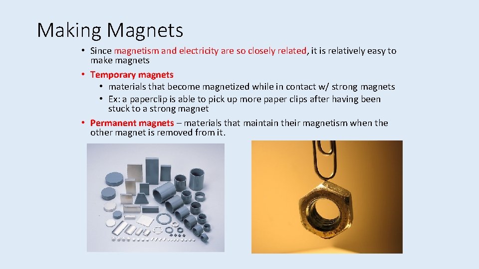 Making Magnets • Since magnetism and electricity are so closely related, it is relatively