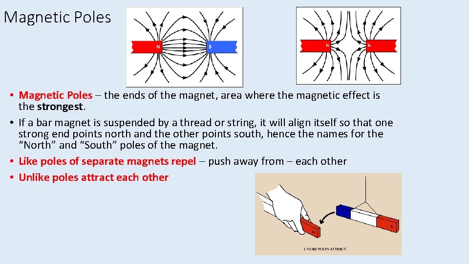 Magnetic Poles • Magnetic Poles – the ends of the magnet, area where the