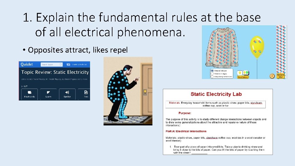 1. Explain the fundamental rules at the base of all electrical phenomena. • Opposites