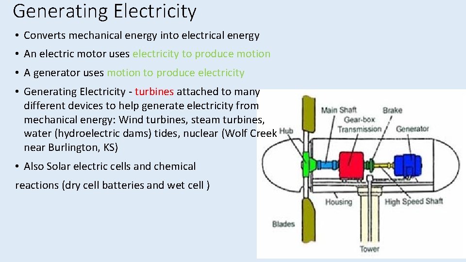 Generating Electricity • Converts mechanical energy into electrical energy • An electric motor uses