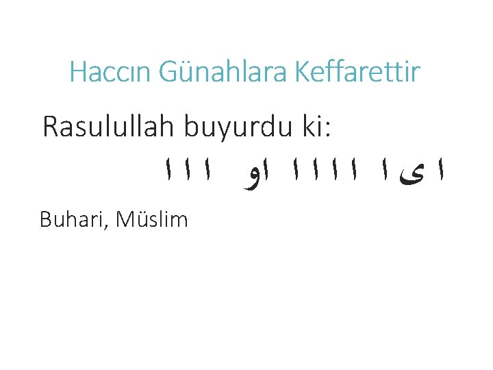 Haccın Günahlara Keffarettir Rasulullah buyurdu ki: ﺍ ﻯ ﺍ ﺍ ﺍﻭ ﺍ ﺍ ﺍ