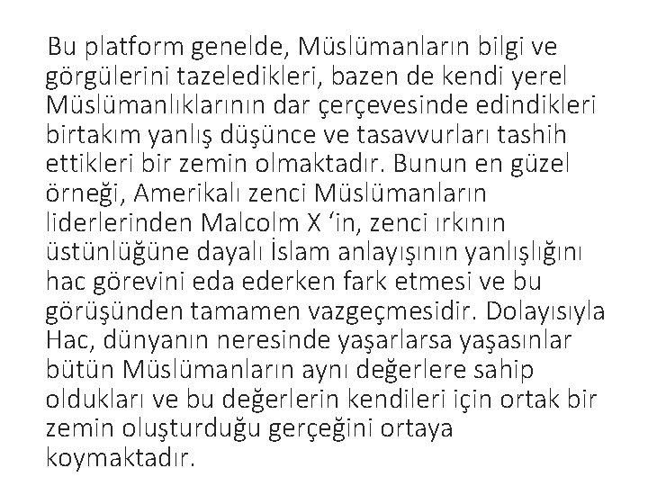 Bu platform genelde, Müslümanların bilgi ve görgülerini tazeledikleri, bazen de kendi yerel Müslümanlıklarının dar