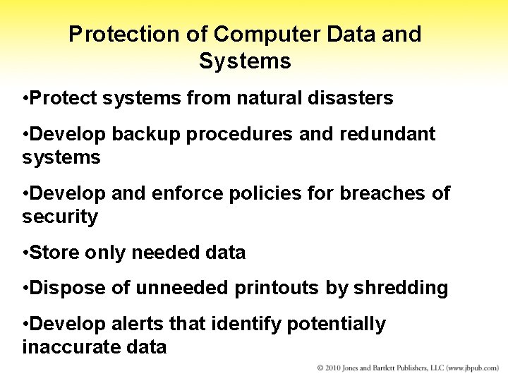 Protection of Computer Data and Systems • Protect systems from natural disasters • Develop