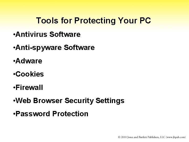 Tools for Protecting Your PC • Antivirus Software • Anti-spyware Software • Adware •
