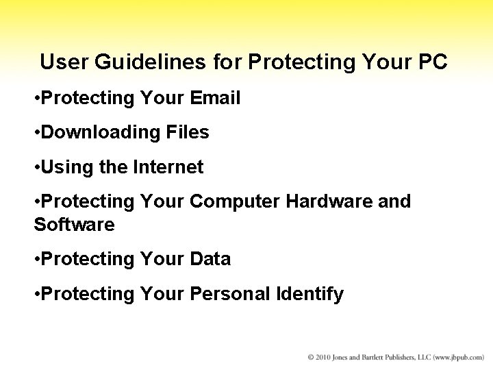 User Guidelines for Protecting Your PC • Protecting Your Email • Downloading Files •